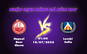 Nhận định soi kèo Hapoel Beer Sheva vs Levski Sofia Cuộc chiến cân não tại C2 1 hapoel beer sheva levski sofia 18 07 c2