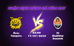 Nhận định soi kèo trận đấu giữa Ilves Tampere vs FC Shakhtar Donetsk Chênh lệch đẳng cấp 9 ilves tampere fc shakhtar donetsk 17 07 c2