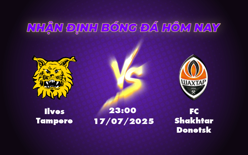 Nhận định soi kèo trận đấu giữa Ilves Tampere vs FC Shakhtar Donetsk Chênh lệch đẳng cấp 1 ilves tampere fc shakhtar donetsk 17 07 c2