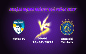 Nhận định soi kèo Pafos FC vs Maccabi Tel Aviv Cuộc đọ sức hứa hẹn bùng nổ 9 pafos fc maccabi tel aviv 23 07 c1