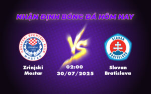 Nhận định Zrinjski Mostar vs Slovan Bratislava Cuộc đối đầu không khoan nhượng tại C1 1 zrinjski mostar slovan bratislava 30 07 c1